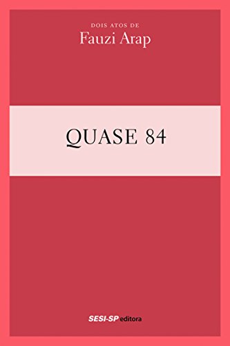 Fauzi Arap - Quase 84 (Teatro popular do SESI) (Portuguese Edition)