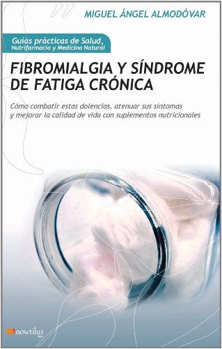 Fibromialgia y síndrome de fatiga crónica (Guías Prácticas de Salud) (Gu¡as Prácticas de Salud)