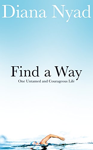 Find a Way: One Untamed and Courageous Life (English Edition)