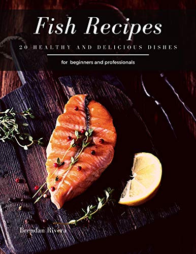 Fish Recipes: 20 healthy and delicious dishes (English Edition)