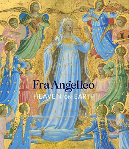 Fra Angelico: Heaven on Earth