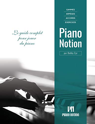 Gammes, arpèges, accords, exercices par Piano Notion: Gammes, arpèges, accords, exercices par Piano Notion (French Edition)