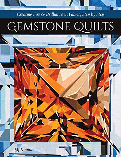 Gemstone Quilts: Creating Fire & Brilliance in Fabric, Step by Step (English Edition)