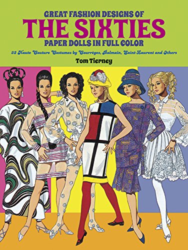 Great Fashion Designs of the Sixties: Paper Dolls in Full Colour: 32 Haute Couture Costumes by Courreges, Balmain, Saint-Laurent, and Others (Dover Paper Dolls)