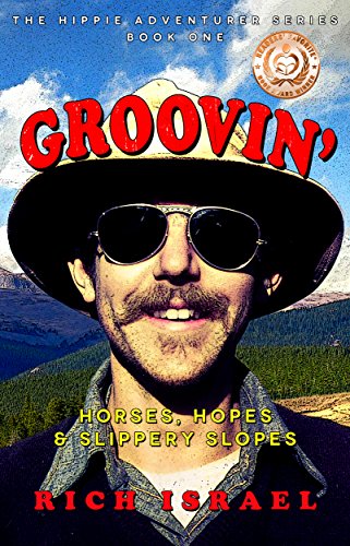 Groovin': Horses, Hopes, and Slippery Slopes (Hippie Adventurer Book 1) (English Edition)
