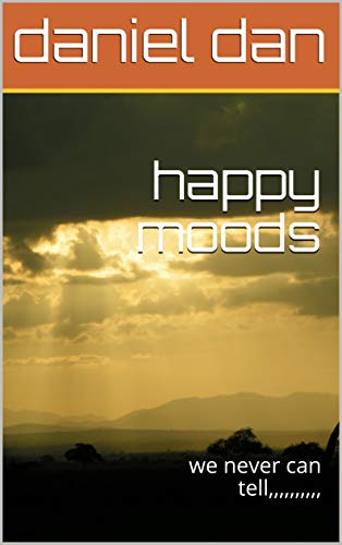 happy moods: we never can tell,,,,,,,,,, (English Edition)