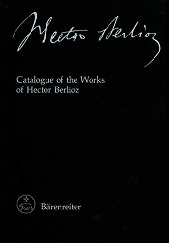 Hector Berlioz. New Edition of the Complete Works: Catalogue of the Works of Hector Berlioz: BD 25