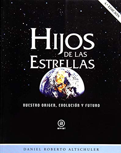 Hijos de las estrellas. Nuestro origen, evolución y futuro: 34 (Astronomía)