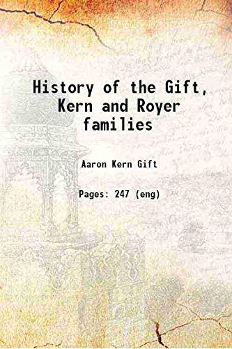 History of the Gift, Kern and Royer families [Hardcover]