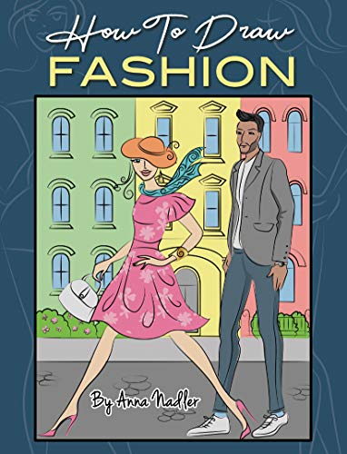 How To Draw Fashion: A beginner's guide to creating sketches of women's and men's fashion (Drawing instruction for kids and adults Book 3) (English Edition)