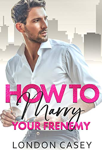 How to Marry Your Frenemy (How To Rom Com Series Book 1) (English Edition)