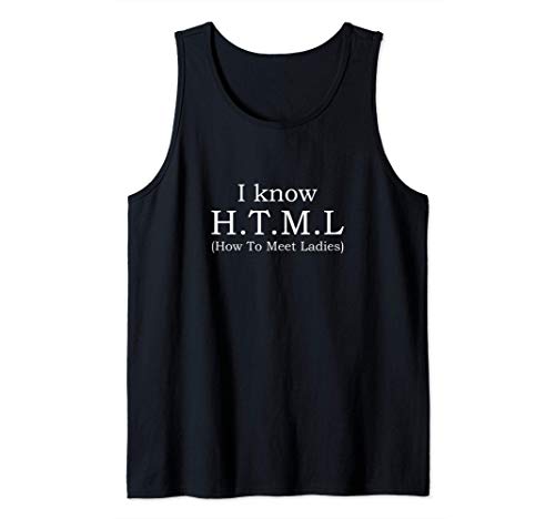 I Know HTML (How to Meet Ladies) Funny Web Designer Gift Camiseta sin Mangas