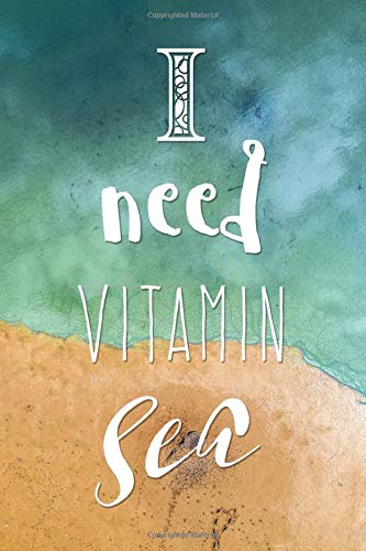 I Need Vitamin Sea: Sand and Surf Wanderlust Quote Notebook for Ladies [Idioma Inglés]