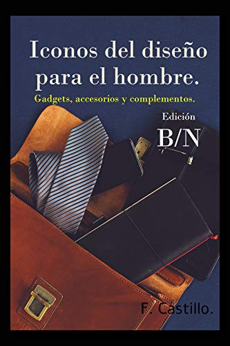 Iconos del diseño para el hombre.B/N: Gadgets, accesorios y complementos.