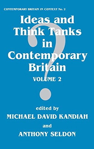 Ideas and Think Tanks in Contemporary Britain: Volume 2: v. 2 (Contemporary British History)