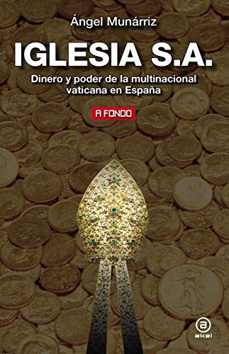 Iglesia S.A.: Dinero y poder de la multinacional vaticana en España: 23 (A Fondo)