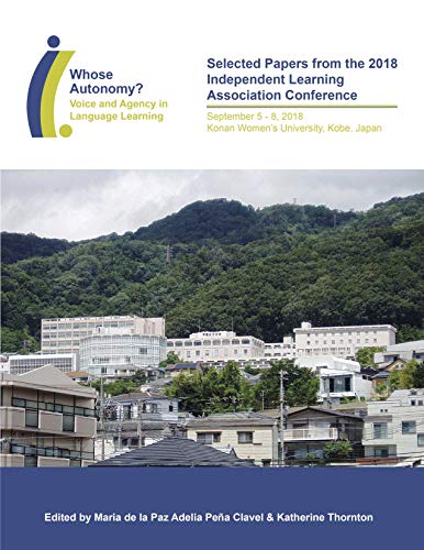 ILAC Selections - Whose Autonomy? Voice and Agency in Language Learning.: Selected papers from the 2018 Independent Learning Association Conference, September 5-8, 2018. (English Edition)