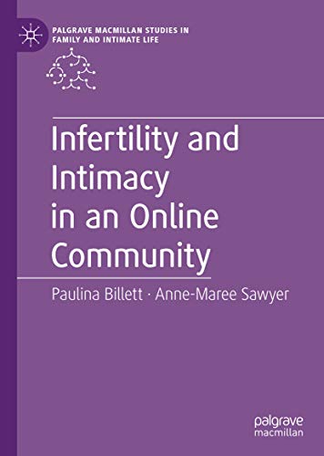 Infertility and Intimacy in an Online Community (Palgrave Macmillan Studies in Family and Intimate Life) (English Edition)
