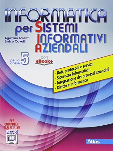 Informatica per S.I.A. Per gli Ist. tecnici. Con e-book. Con espansione online: 5