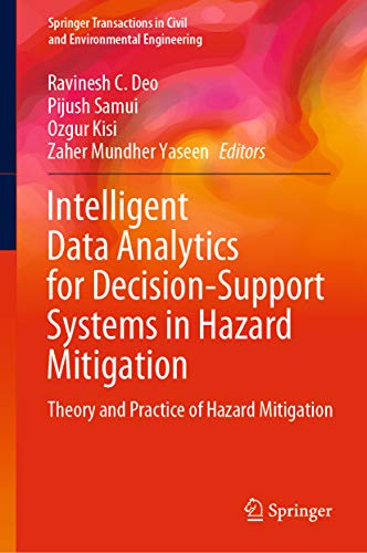Intelligent Data Analytics for Decision-Support Systems in Hazard Mitigation: Theory and Practice of Hazard Mitigation (Springer Transactions in Civil and Environmental Engineering) (English Edition)
