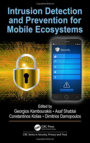 Intrusion Detection and Prevention for Mobile Ecosystems (Series in Security, Privacy and Trust)