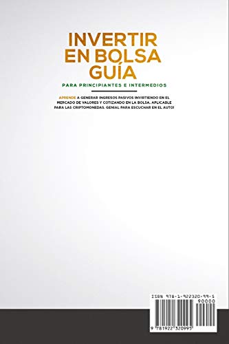 Invertir en Bolsa Guía para Principiantes e Intermedios: Aprende a Generar Ingresos Pasivos Invirtiendo en el Mercado de Valores y Cotizando en la Bolsa. Aplicable para las Criptomonedas.