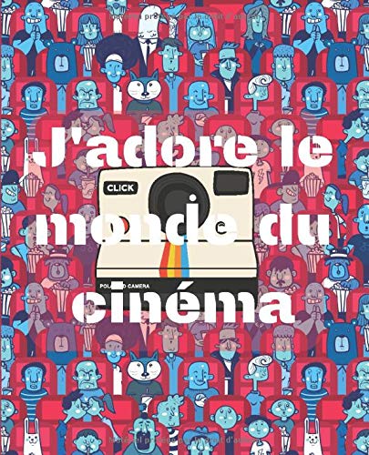 J'adore le monde du cinéma: Le livre est un storyboard