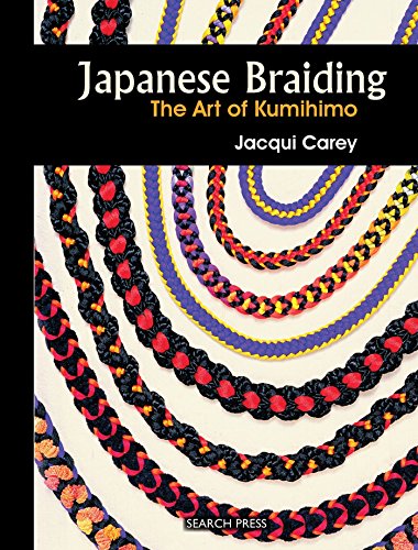 Japanese Braiding: The Art of Kumihimo: The Craft of Kumihimo (Beginner's Guide to Needlecrafts)