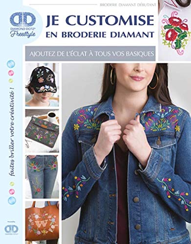 Je customise en broderie diamant - ajoutez de l eclat a tous vos basique (UN DIMANCHE APRES MIDI)