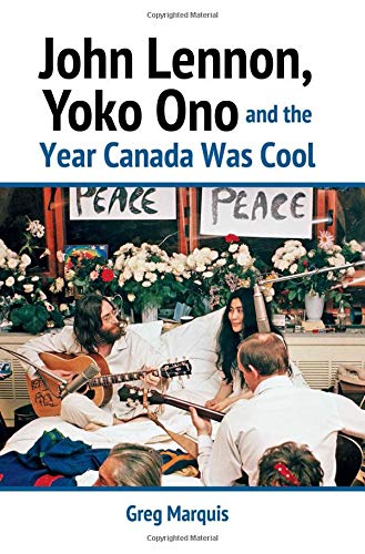 John Lennon, Yoko Ono and the Year Canada Was Cool