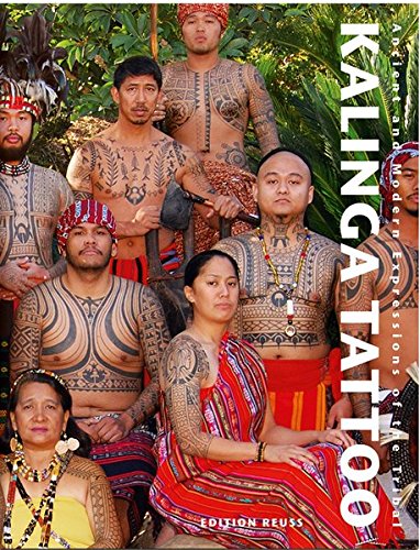 Kalinga Tattoo: Ancient & Modern Expressions of the Tribal (Body Art Tattooing)