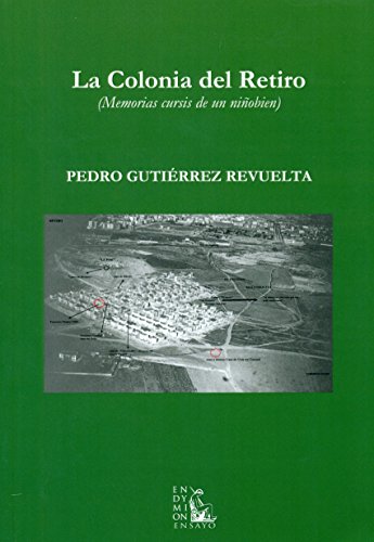 La Colonia Del Retiro. Memorias Cursis De Un Niñobien (Ensayos)