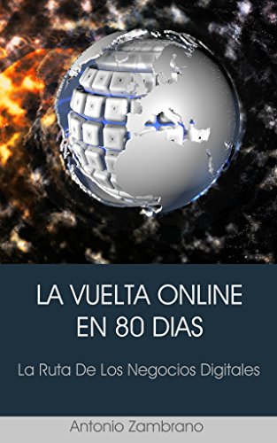 LA VUELTA ONLINE EN 80 DÍAS: La Ruta De Los Negocios Digitales