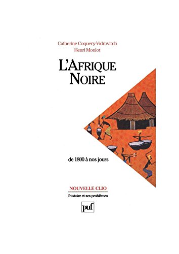 L'Afrique noire, de 1800 à nos jours (Nouvelle clio) (French Edition)