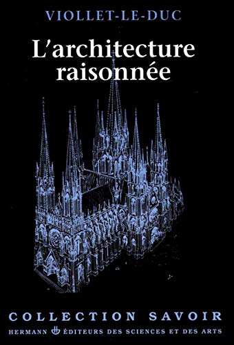 L'architecture raisonnée: Extrait du Dictionnaire de l'architecture française (HR.SAVOIR ARTS) (French Edition)