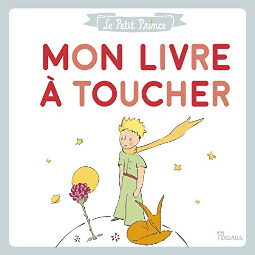 Le Petit Prince : Mon livre à toucher (LE PETIT PRINCE POUR LES BEBES)