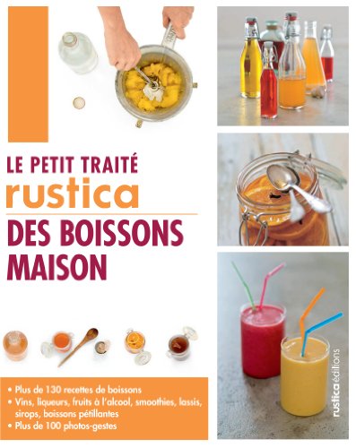 Le petit traité Rustica des boissons maison (Les petits traités) (French Edition)