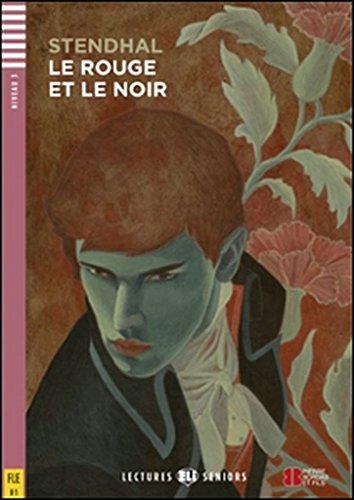 Le rouge et le noir. Con espansione online (Lectures Eli Seniors Niveau 3 B1)