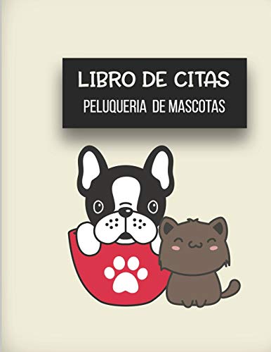 Libro de Citas Peluqueria de Mascotas: Libreta para Apuntar y Agendar Citas para Peluquera o Veterinaria, Spas de Perros, Cuidado de Mascotas, con ... 52 semanas  Tapa Perro Gato Pug 8.5 x 11 in