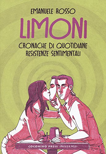 Limoni. Cronache di quotidiane resistenze sentimentali (Coconino cult)