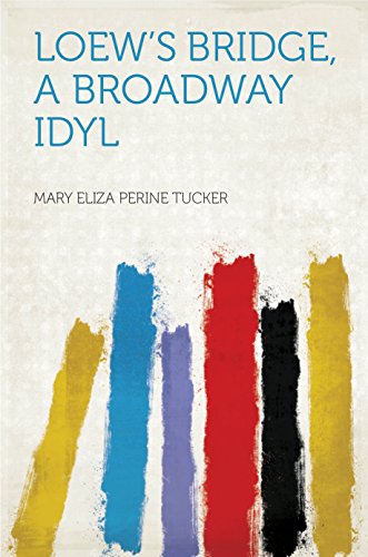 Loew's Bridge, a Broadway Idyl (English Edition)