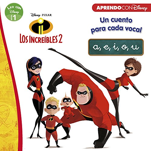 Los Increíbles 2. Un cuento para cada vocal: a, e, i, o, u (Leo con Disney - Nivel 1)