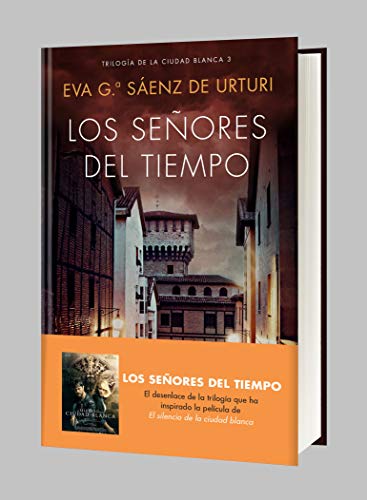 Los señores del tiempo: Trilogía de La Ciudad Blanca 3 (Autores Españoles e Iberoamericanos)