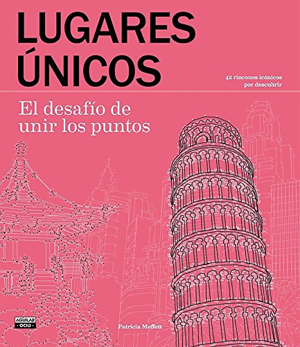 Lugares únicos. El desafío de unir los puntos: 42 rincones icónicos por descubrir (Ocio y tiempo libre)