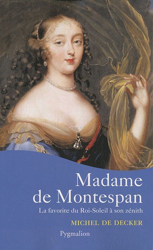 Madame de montespan - la favorite du roi-soleil a son zenith: La favorite du Roi-Soleil à son zénith (Grandes dames de l'histoire)