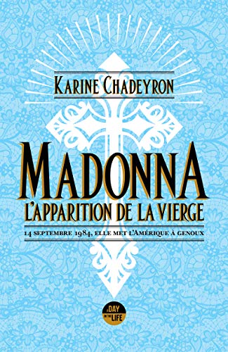 Madonna, l'apparition de la Vierge : 14 septembre 1984, elle met l'Amérique à genoux (A Day in the Life)