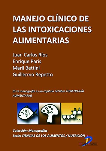 Manejo clínico de las intoxicaciones alimentarias ( Este capitulo pertenece al libro Toxicología alimentaria )