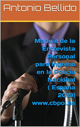 Manual de la Entrevista Personal para ingreso en la Policía Nacional ( España 2019) www.cbpol.es