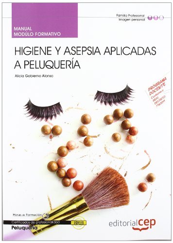 Manual Higiene y asepsia aplicadas a peluquería. Certificados de Profesionalidad (Cp - Certificado Profesionalidad)