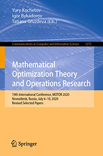 Mathematical Optimization Theory and Operations Research: 19th International Conference, MOTOR 2020, Novosibirsk, Russia, July 6–10, 2020, Revised Selected ... Science Book 1275) (English Edition)